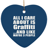 All I Care About Is Graffiti - Heart Ornament