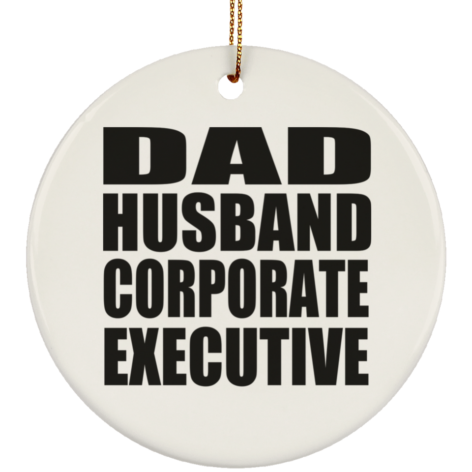 Dad Husband Corporate Executive - Circle Ornament