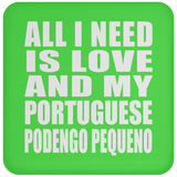 All I Need Is Love And My Portuguese Podengo Pequeno - Drink Coaster