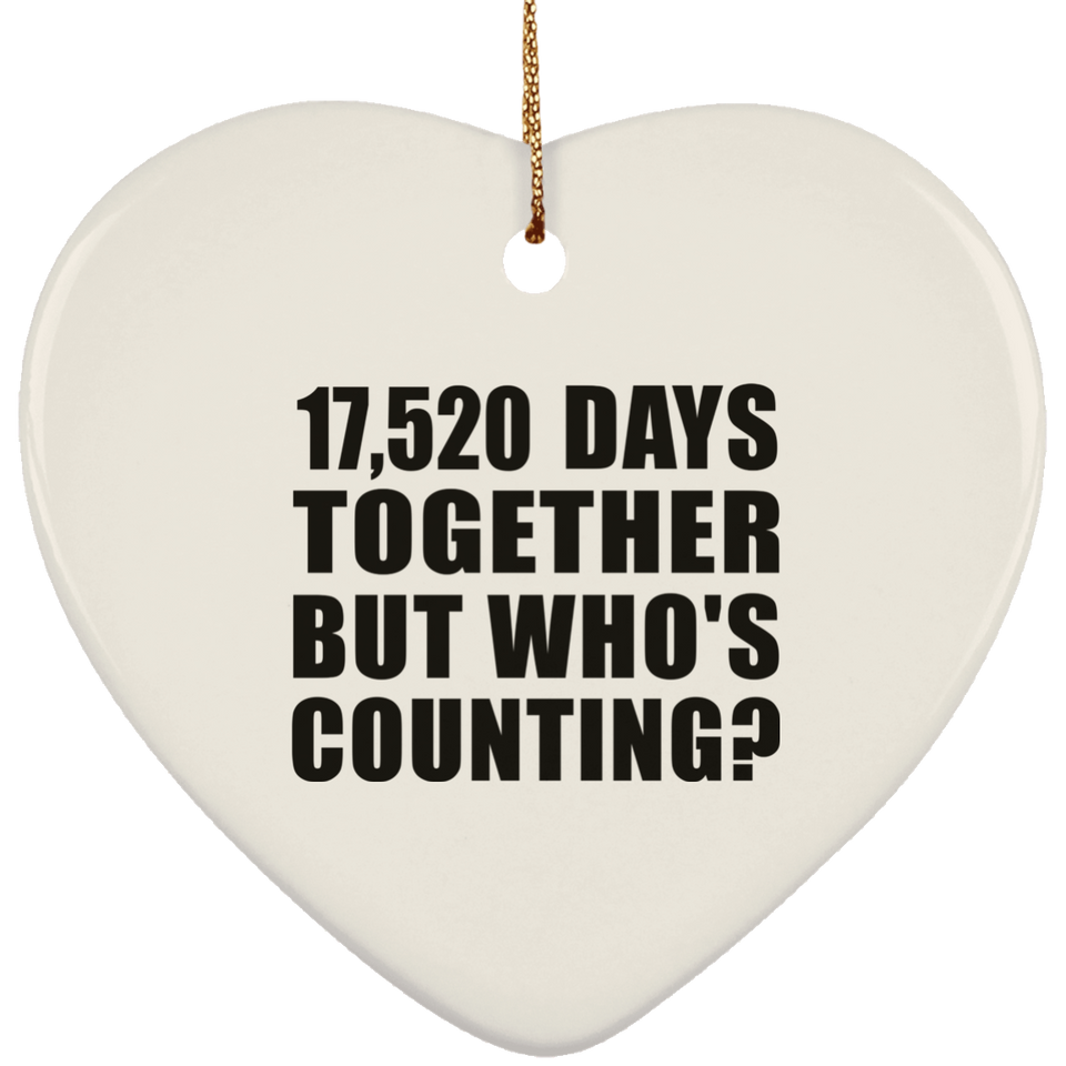 48th Anniversary 17,520 Days Together But Who's Counting - Heart Ornament