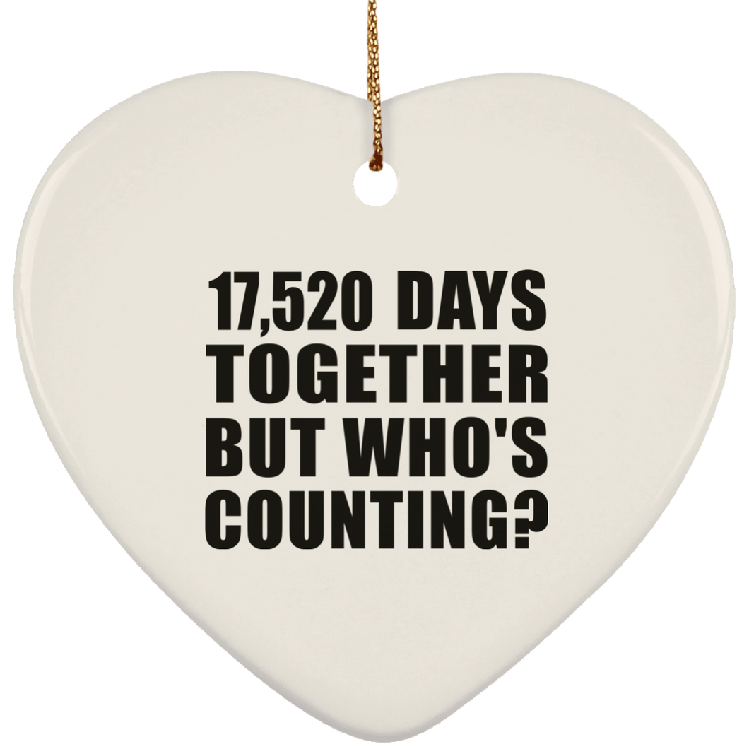 48th Anniversary 17,520 Days Together But Who's Counting - Heart Ornament