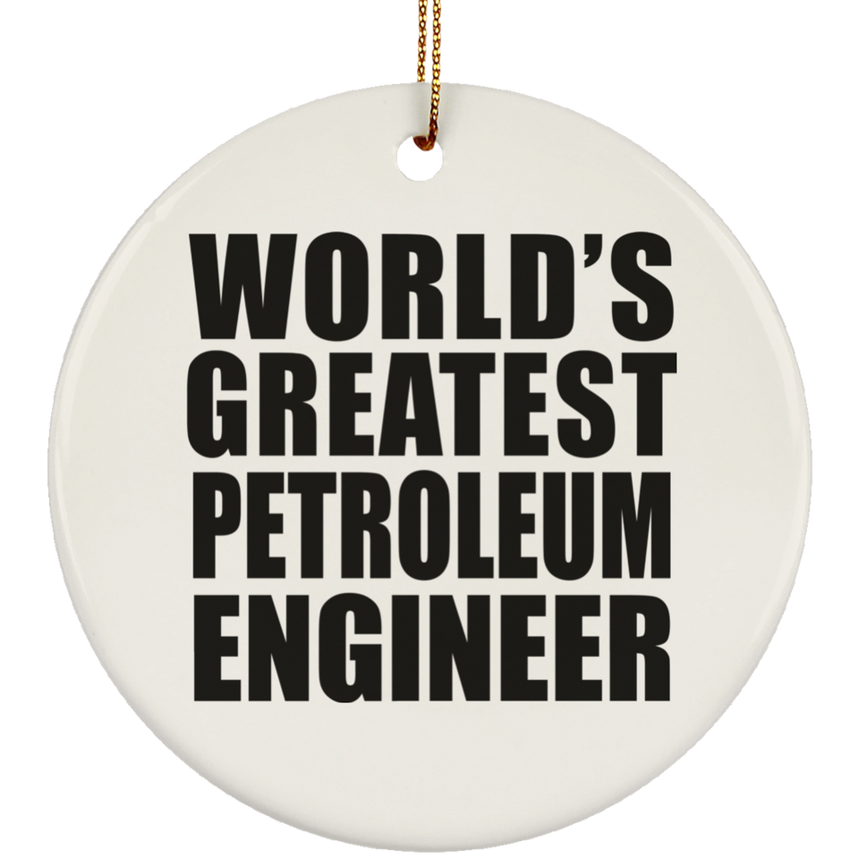World's Greatest Petroleum Engineer - Circle Ornament