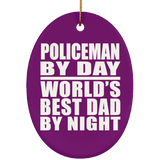 Policeman By Day World's Best Dad By Night - Oval Ornament
