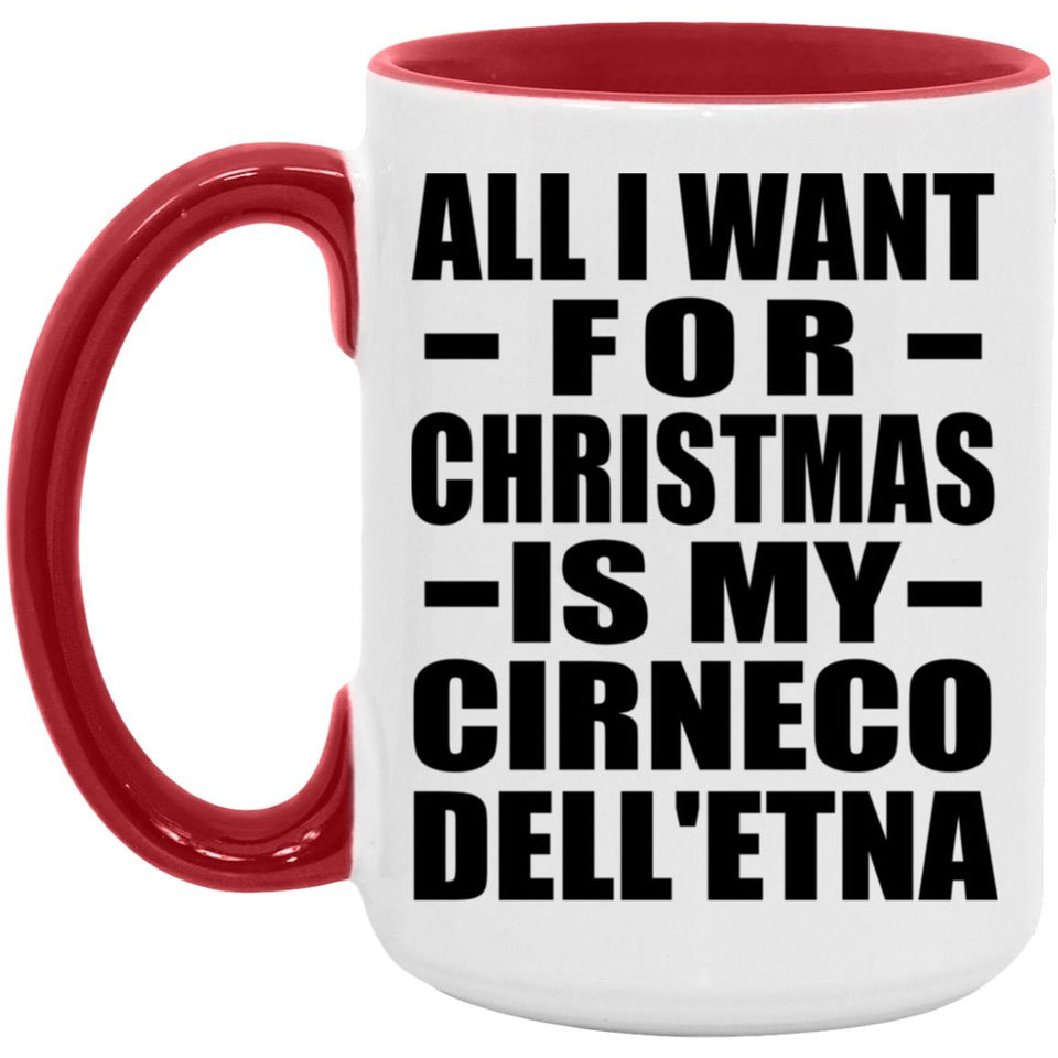 All I Want For Christmas Is My Cirneco Dell'etna - 15oz Accent Mug Red