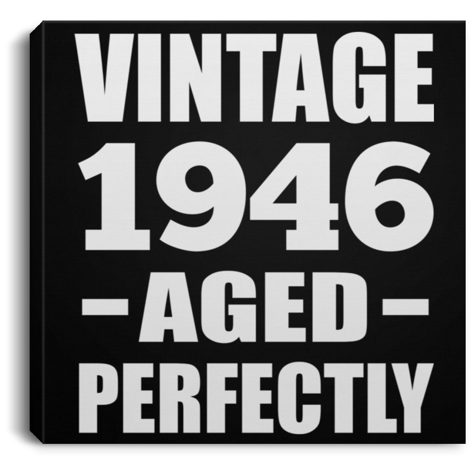 78th Birthday Vintage 1946 Aged Perfectly - Canvas Square