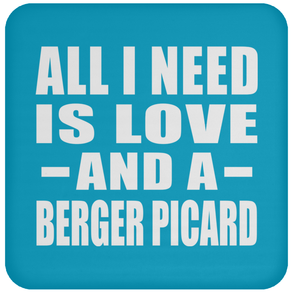 All I Need Is Love And A Berger Picard - Drink Coaster