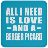 All I Need Is Love And A Berger Picard - Drink Coaster