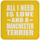 All I Need Is Love And A Manchester Terrier - Drink Coaster