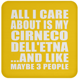All I Care About Is My Cirneco Dell'etna - Drink Coaster