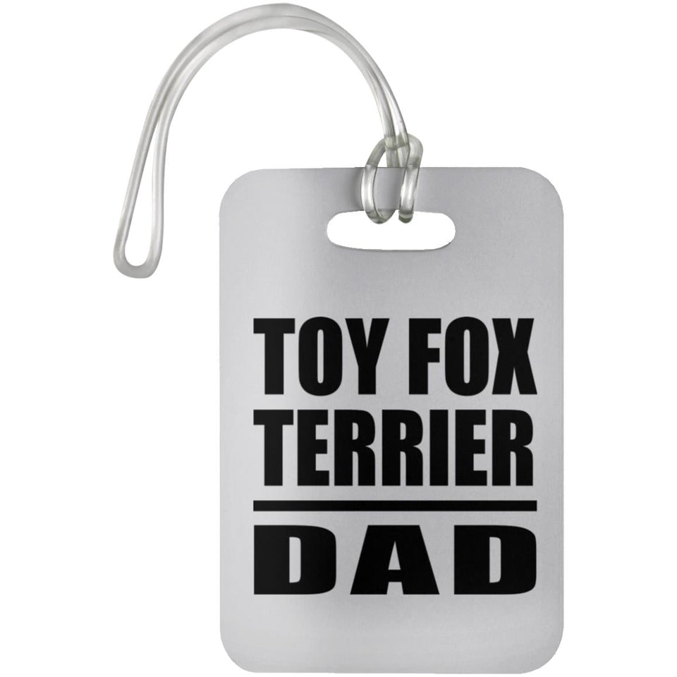 Toy Fox Terrier Dad - Luggage Bag Tag