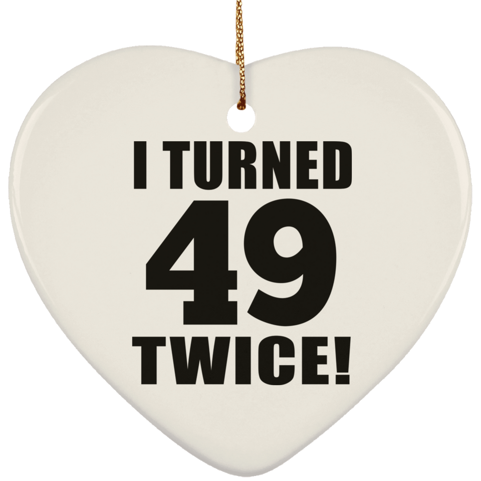 98th Birthday I Turned 49 Twice - Heart Ornament