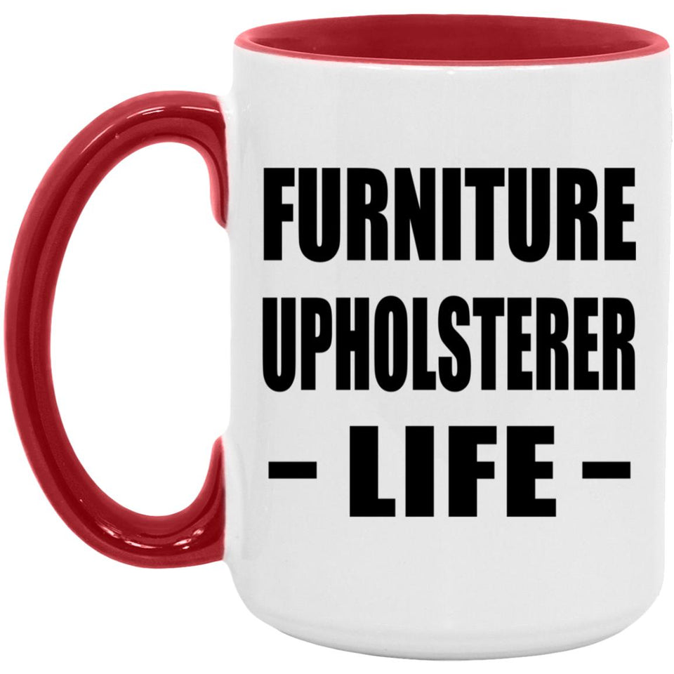 Furniture Upholsterer Life - 15oz Accent Mug Red
