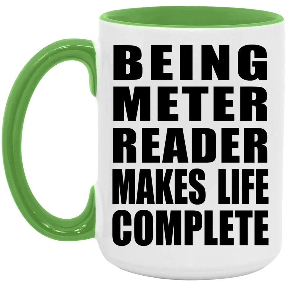Being Meter Reader Makes Life Complete - 15oz Accent Mug Green