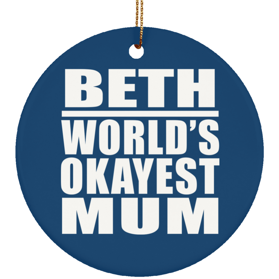 Beth World's Okayest Mum - Circle Ornament
