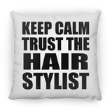 Keep Calm and Trust The Hair Stylist - Throw Pillow