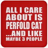 All I Care About Is Perfold Cat - Drink Coaster