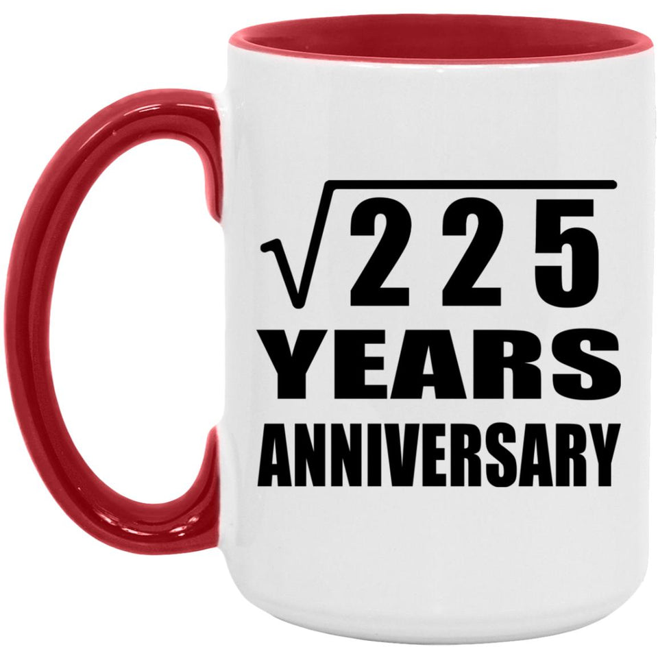 15th Anniversary Square Root of 225 Years Anniversary - 15oz Accent Mug Red