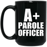 A+ Parole Officer - 15oz Coffee Mug Black