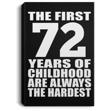 72nd Birthday First 72 Years of Childhood Are The Hardest - Canvas Portrait
