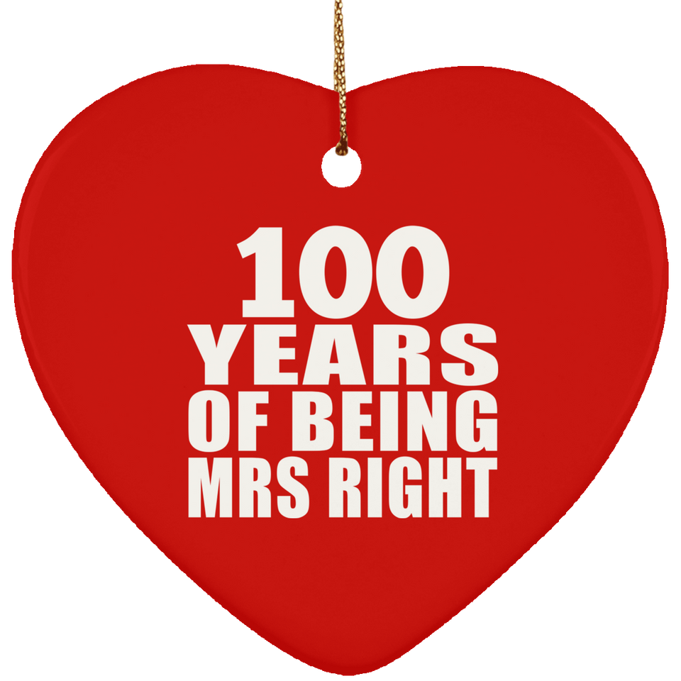 100th Anniversary 100 Years Of Being Mrs Right - Heart Ornament