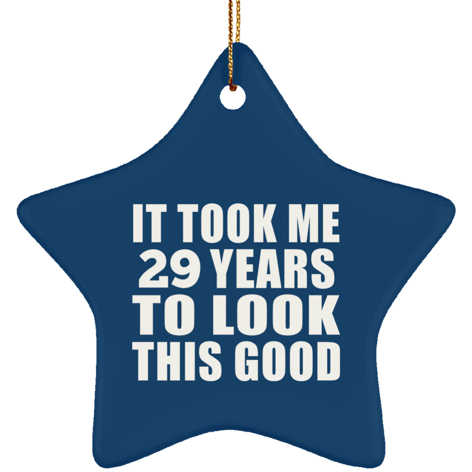 29th Birthday Took Me 29 Years To Look This Good - Star Ornament