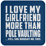 I Love My Girlfriend More Than Pole Vaulting - Drink Coaster