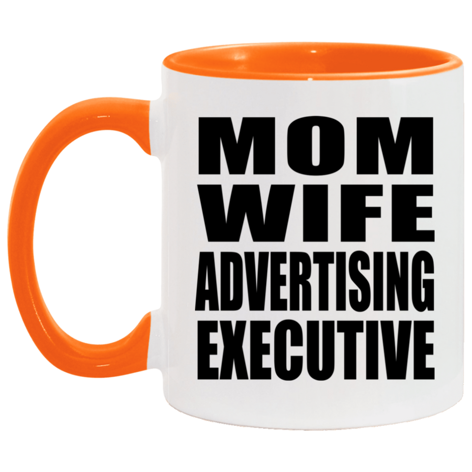 Mom Wife Advertising Executive - 11oz Accent Mug Orange