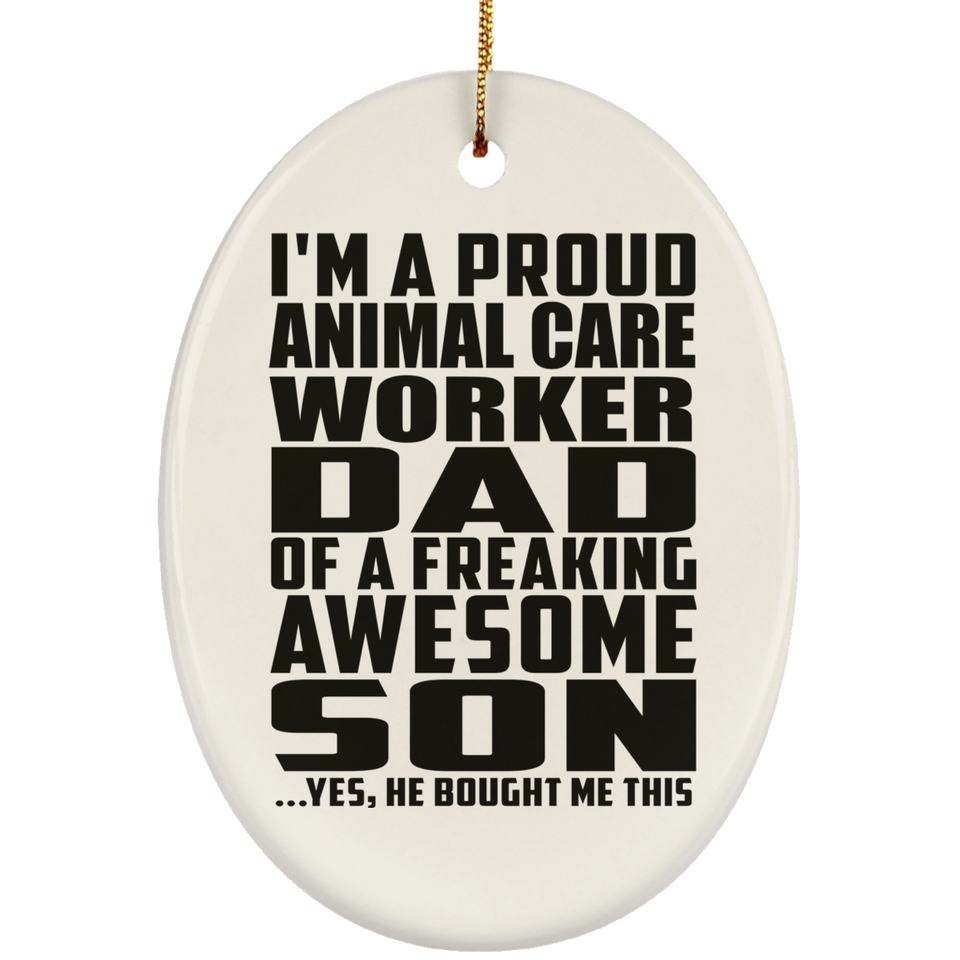 Proud Animal Care Worker Dad Of Awesome Son - Oval Ornament