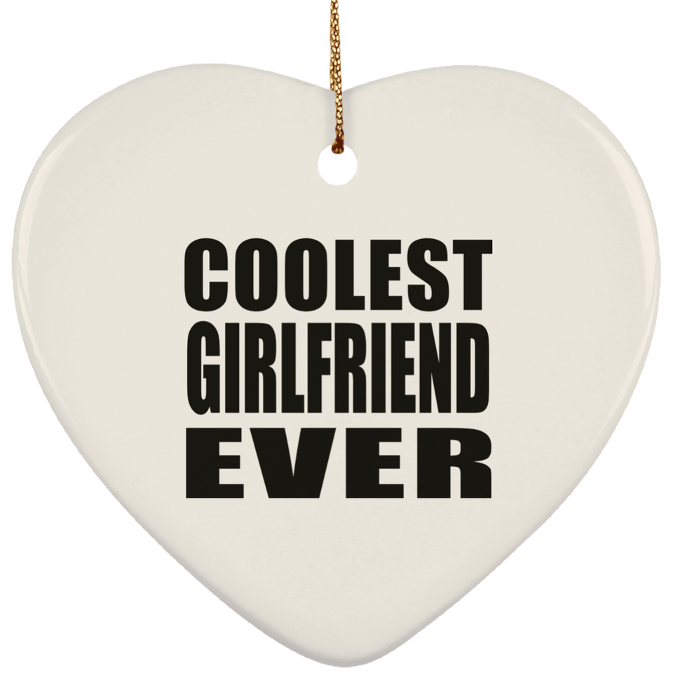 Coolest Girlfriend Ever - Heart Ornament