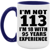 113th Birthday I'm Not 113 I'm 18 With 95 Years Experience - 15oz Accent Mug Purple