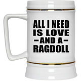 All I Need Is Love And A Ragdoll - Beer Stein