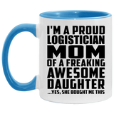 Proud Logistician Mom Of Awesome Daughter - 11oz Accent Mug Blue