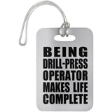 Being Drill-Press Operator Makes Life Complete - Luggage Bag Tag