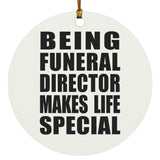 Being Funeral Director Makes Life Special - Circle Ornament