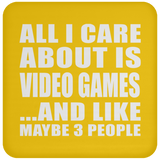 All I Care About Is Video Games - Drink Coaster