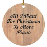 All I Want For Christmas Is More Piano - Circle Ornament C