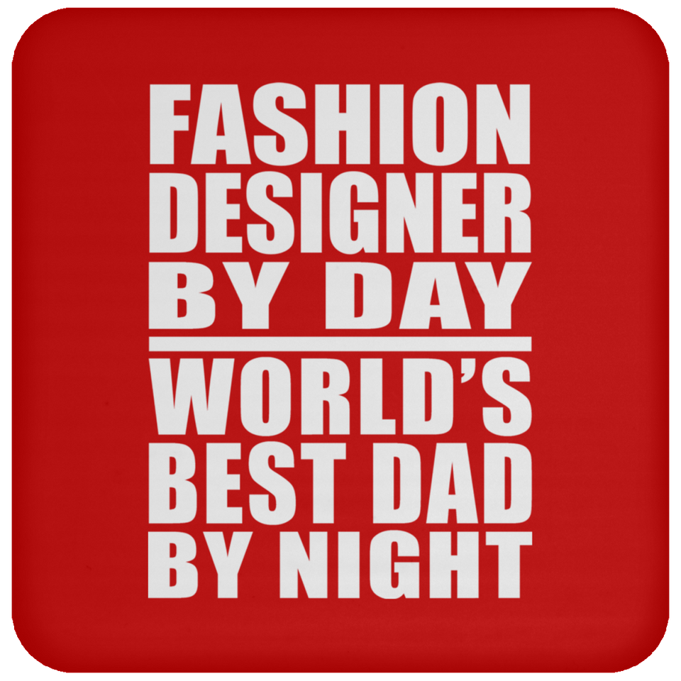 Fashion Designer By Day World's Best Dad By Night - Drink Coaster