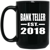 Bank Teller Established EST. 2018 - 15 Oz Coffee Mug Black