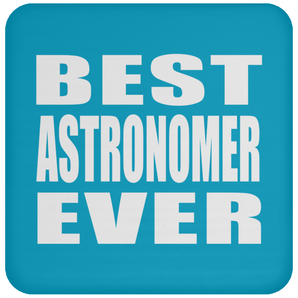 Best Astronomer Ever - Drink Coaster