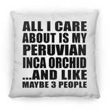 All I Care About Is My Peruvian Inca Orchid - Throw Pillow
