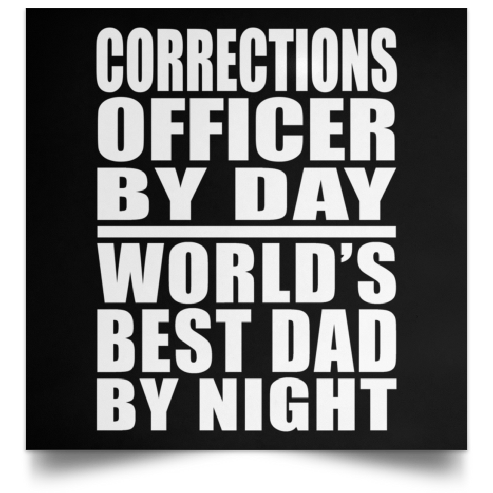 Corrections Officer By Day World's Best Dad By Night - Poster Square