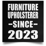 Furniture Upholsterer Since 2023 - Poster Square