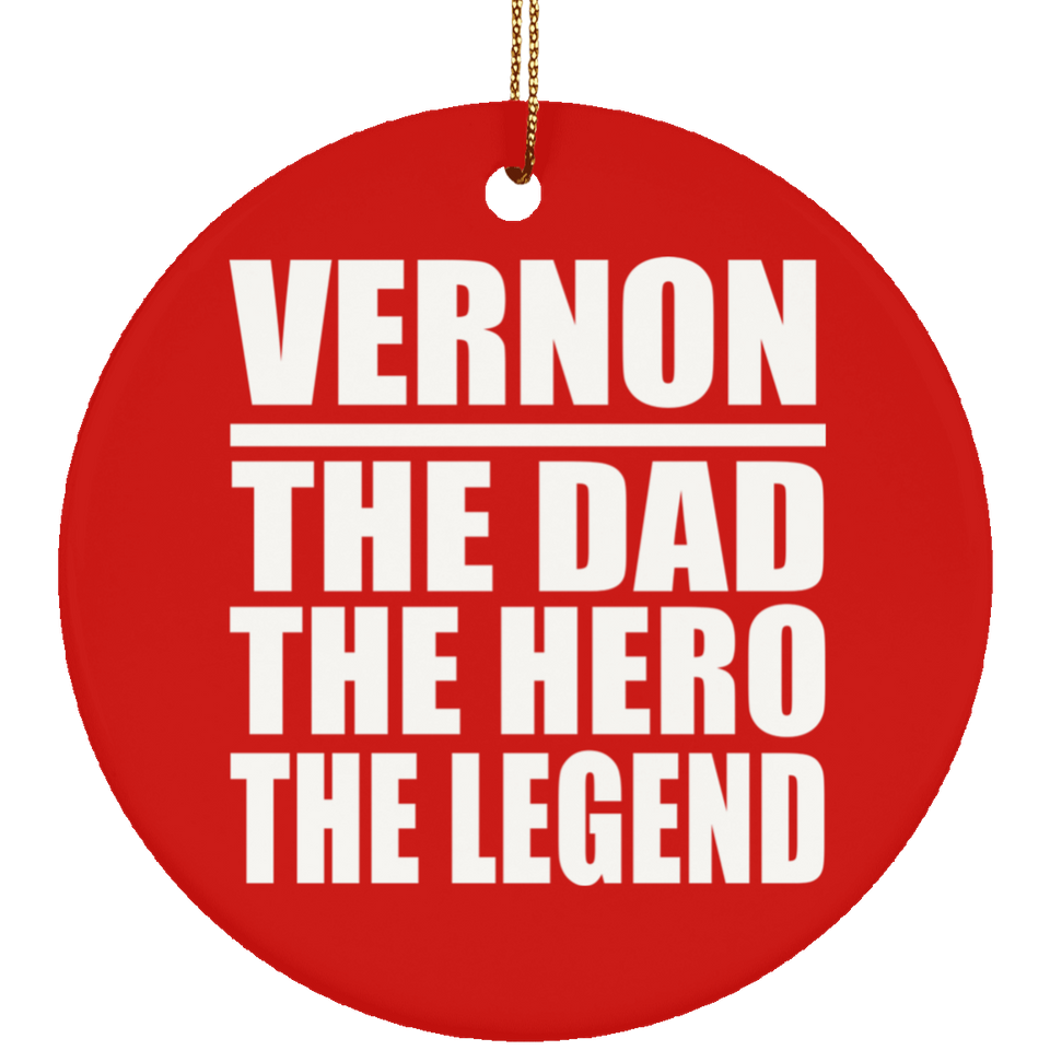 Vernon The Dad The Hero The Legend - Circle Ornament