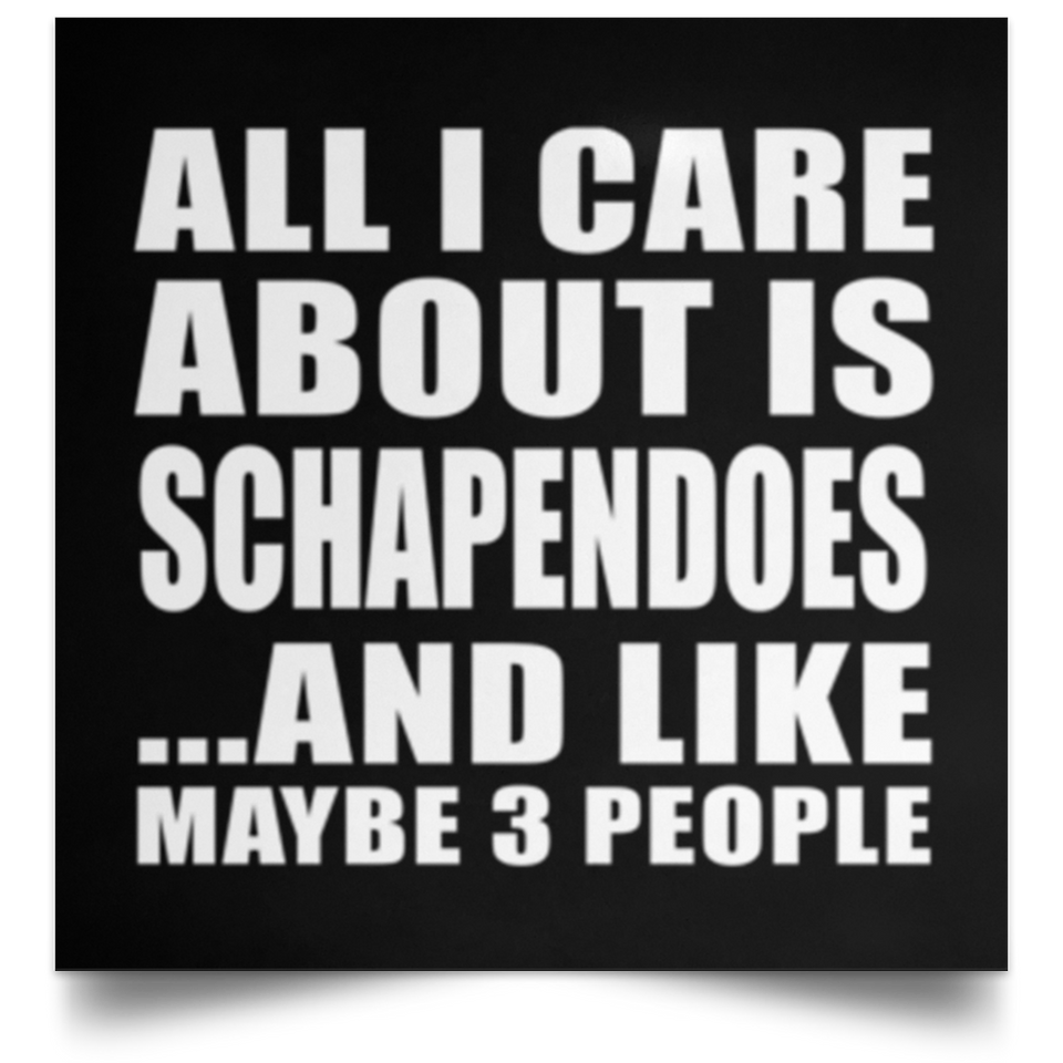 All I Care About Is Schapendoes - Poster Square