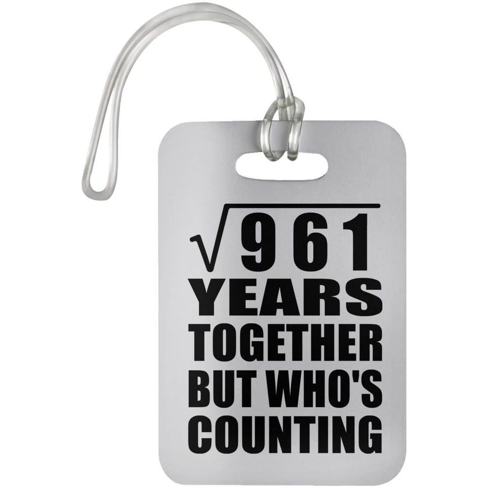 31st Anniversary Square Root of 961 Years Who's Counting - Luggage Bag Tag