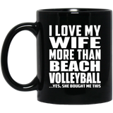 I Love My Wife More Than Beach Volleyball - 11 Oz Coffee Mug Black