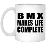 BMX Makes Life Complete - 11oz Coffee Mug