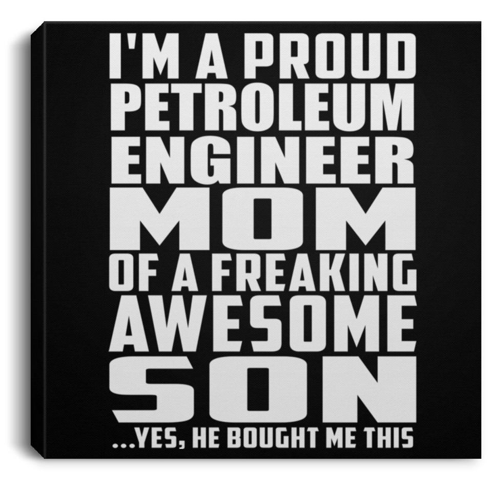 Proud Petroleum Engineer Mom Of Awesome Son - Canvas Square