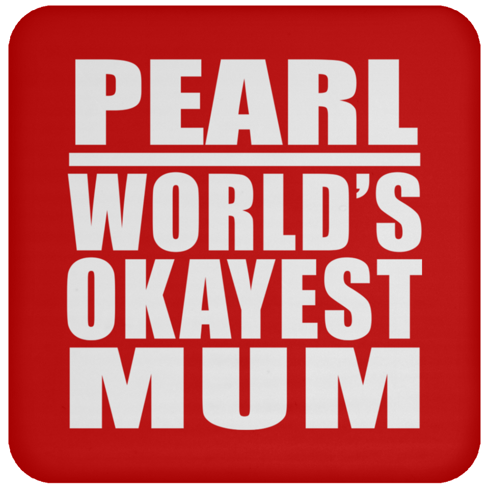 Pearl World's Okayest Mum - Drink Coaster