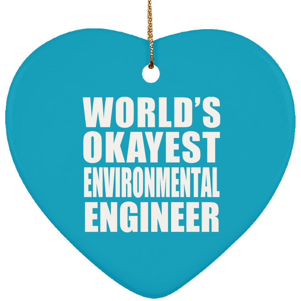 World's Okayest Environmental Engineer - Heart Ornament